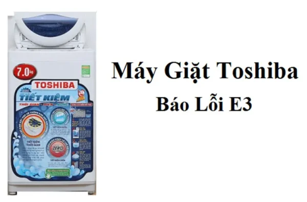 Máy giặt Toshiba báo lỗi E3
