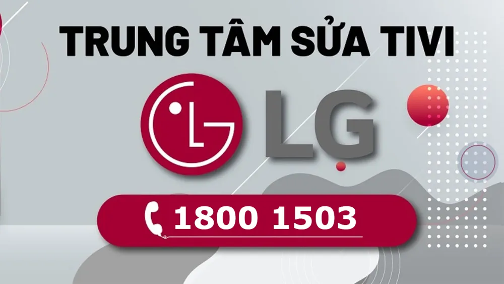 Trung tâm bảo hành tivi LG chính hãng toàn quốc