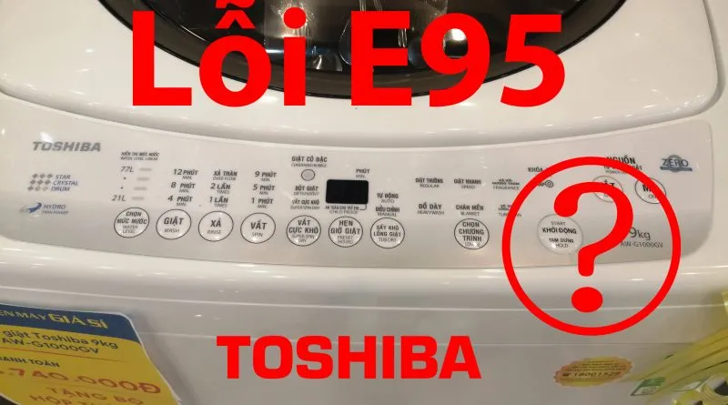 Lỗi E95 máy giặt Toshiba