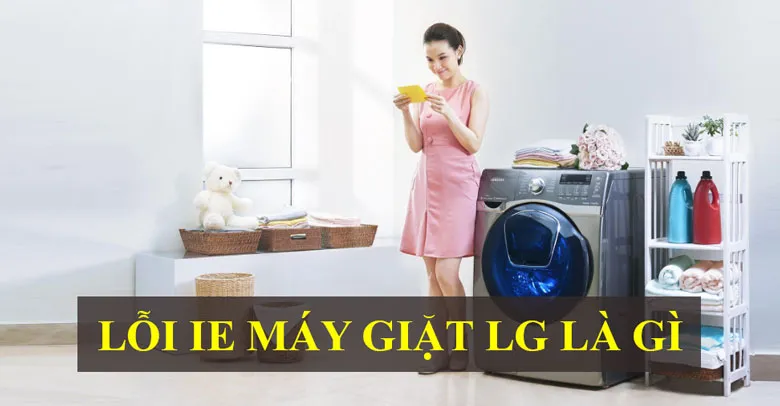 Lỗi IE máy giặt LG
