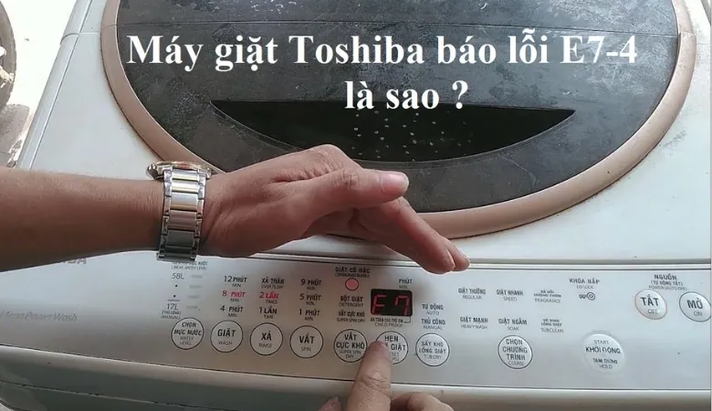 Máy giặt Toshiba báo lỗi E7-4