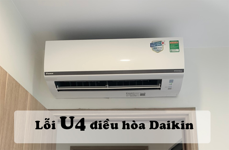lỗi U4 điều hòa Daikin