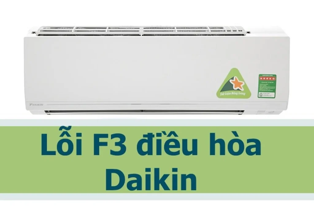 Lỗi F3 máy lạnh Daikin