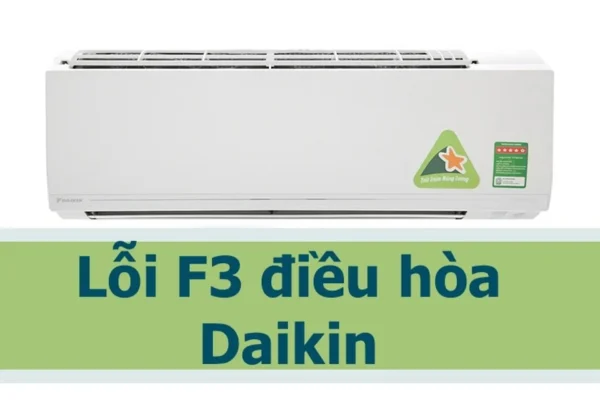 Lỗi F3 máy lạnh Daikin