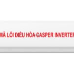 Bảng Mã Lỗi Điều Hoà Casper