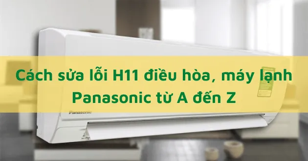 Máy lạnh Panasonic báo lỗi H11