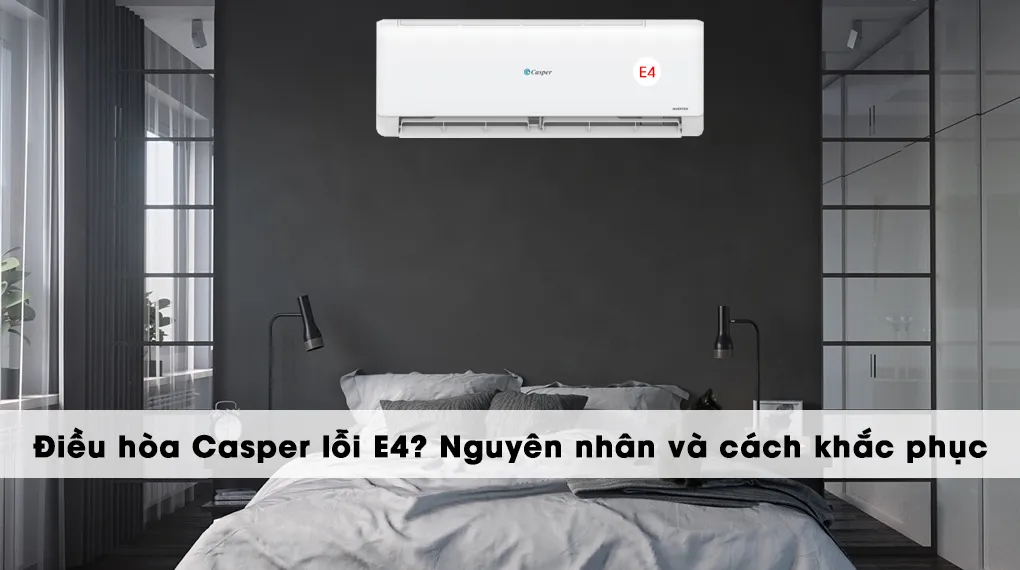 Lỗi E4 điều hòa Casper