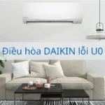 Máy lạnh daikin báo lỗi u0, nguyên nhân và cách khắc phục