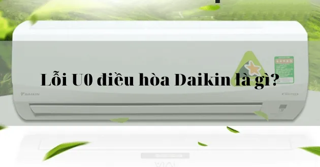 Máy lạnh daikin báo lỗi u0